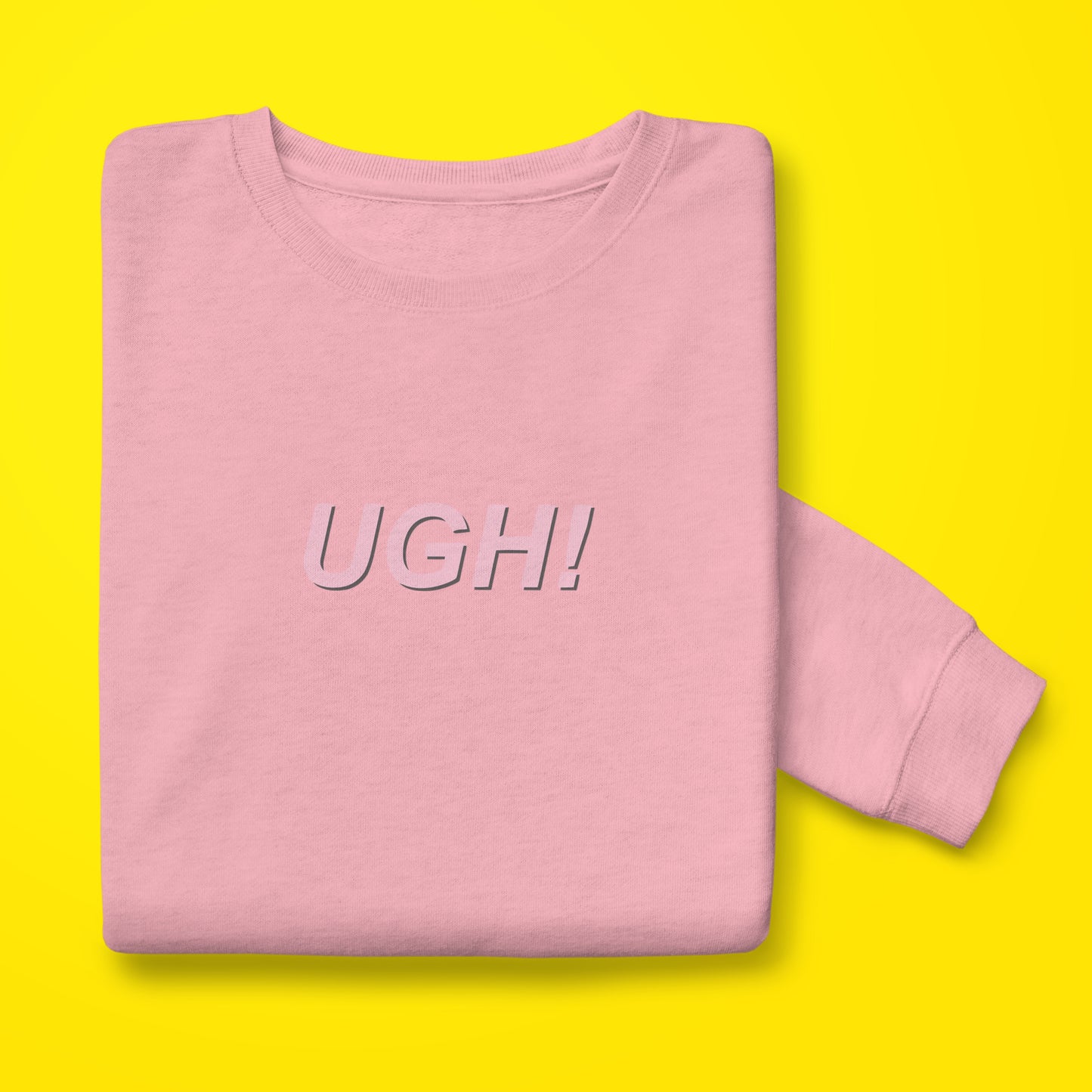 UGH! Sweatshirt